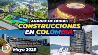 Avances Construcciones en Colombia | Mayo de 2023