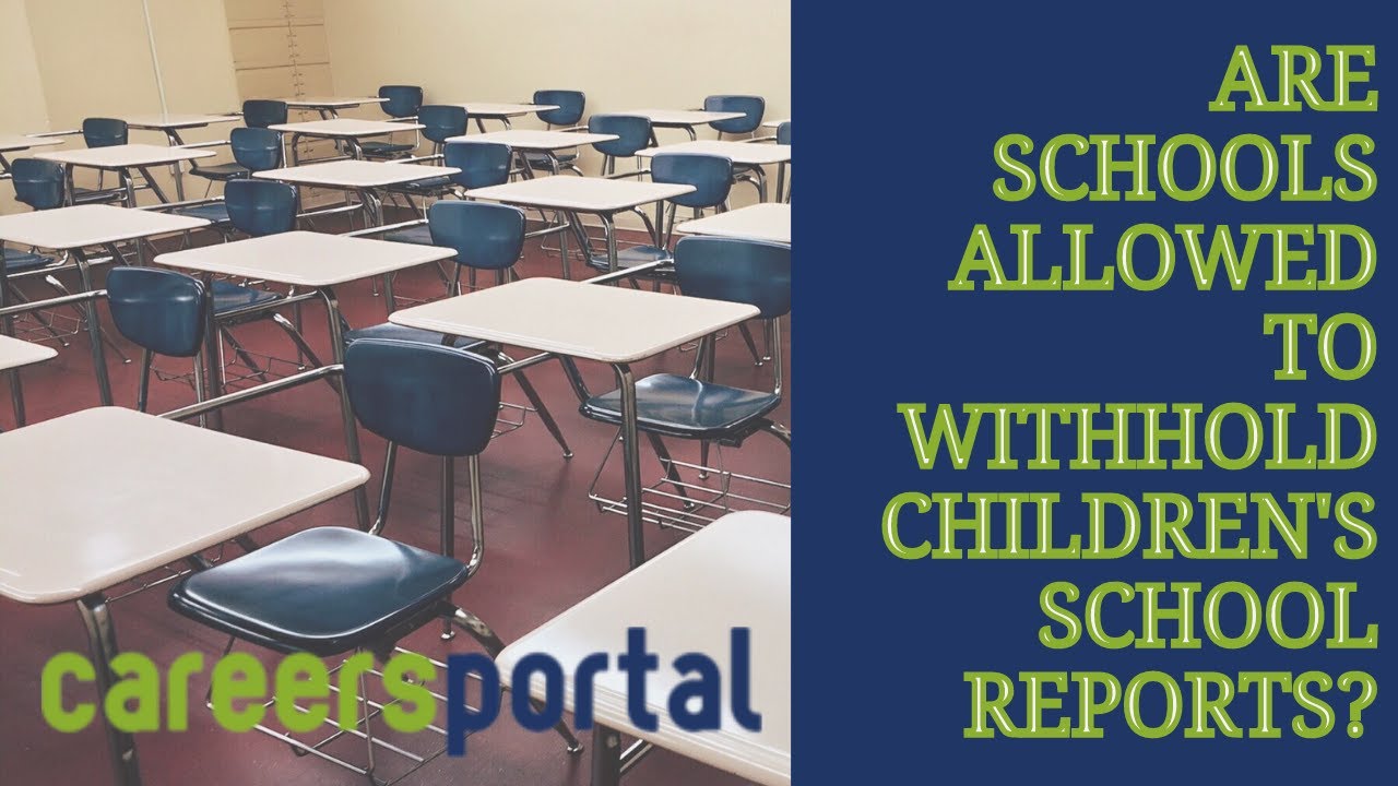 Are Schools Allowed To Withhold Children's School Reports? Careers