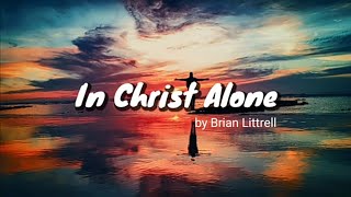 In Christ Alone by Brian Littrell Lyrics