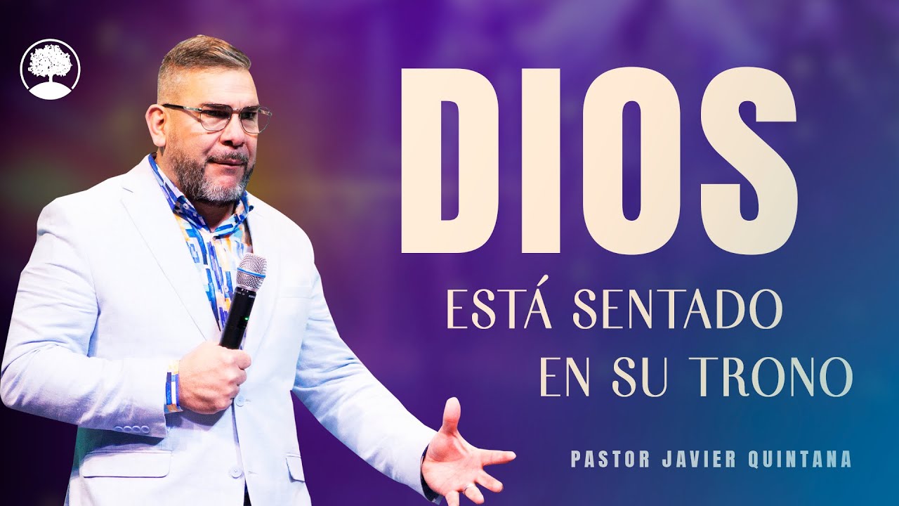 Dios está sentado en Su trono Pastor Javier Quintana