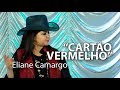 &quot;CARTÃO VERMELHO&quot; com ELIANE CAMARGO