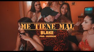 BLAKE - ME TIENE MAL (PROD. ZAIDBREAK)