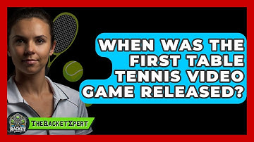 When Was The First Table Tennis Video Game Released? - The Racket Xpert