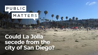 Why It Matters: Could La Jolla secede from the city of San Diego?