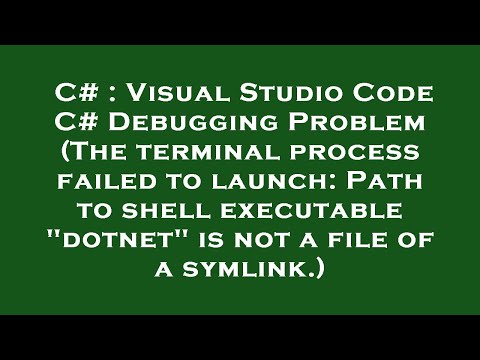 C# : Visual Studio Code C# Debugging Problem (The terminal process failed to launch: Path to shell e