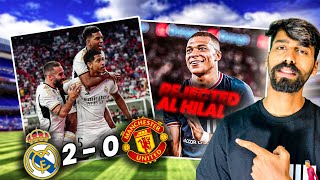 Real Madrid Humbled Manchester United 2-0 | Mbappe rejected Al hilal, Veratti to Saudi | Divyansh