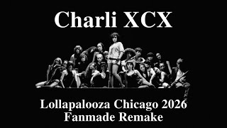 Charli XCX - Lollapalooza Chicago 2026 Setlist (with transitions) [Fanmade Remake]