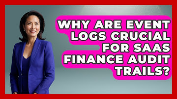 Why Are Event Logs Crucial For SaaS Finance Audit Trails? - All About SaaS Finance