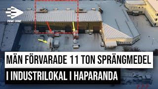 MÄN FÖRVARADE 11 TON SPRÄNGMEDEL I INDUSTRILOKAL I HAPARANDA