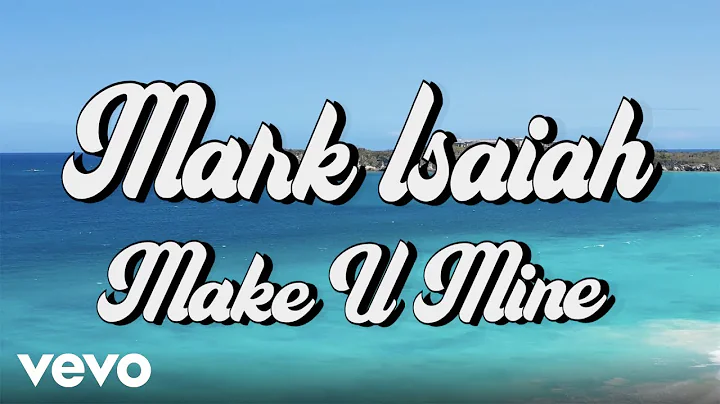 Mark Isaiah - MAKE U MINE (Lyric Video)