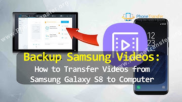 Backup Samsung Videos - How to Transfer Videos from Samsung Galaxy S8 to Computer