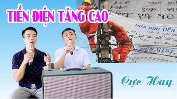 TIỀN ĐIỆN TĂNG CAO - Bài hát cực hay nói đúng nỗi lòng của nhiều người dùng điện