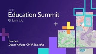 Dawn Wright's 2019 Esri Education Summit Plenary Address