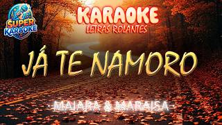 Karaokê JÁ TE NAMORO - MAIARA E MARAÍSA com Letra Rolante fácil de cantar