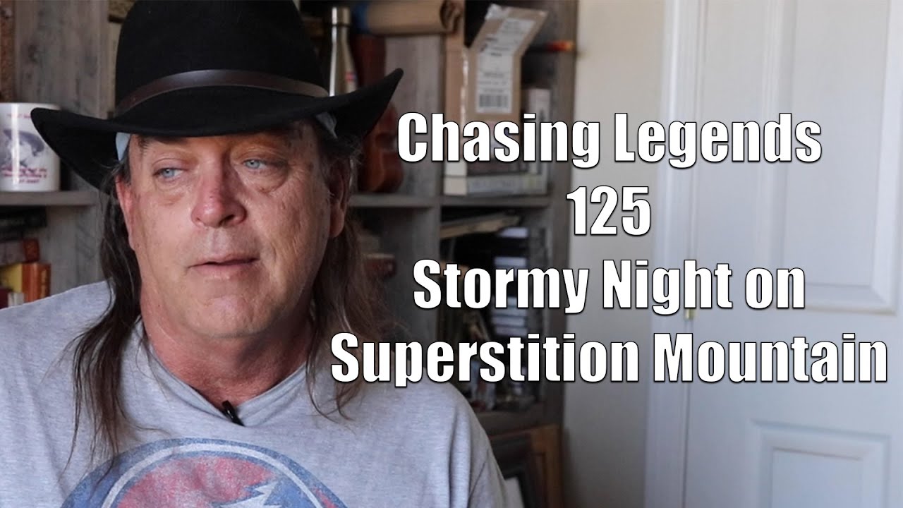 Chasing Legends 125: Stormy Night on Superstition Mountains