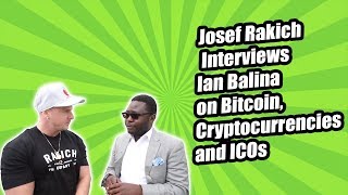 Josef Rakich Interviews Ian Balina on Bitcoin, Cryptocurrencies, and ICOs Josef Rakich Interviews Ian Balina on Bitcoin, Cryptocurrencies, and ICOs