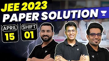 JEE Main 2023: Paper Solution - 15th April Shift 1 | Physics | Chemistry | Maths | Unacademy Atoms
