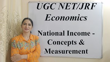 National Income Concepts & Measurement - UGC NET/JRF Macro Economics