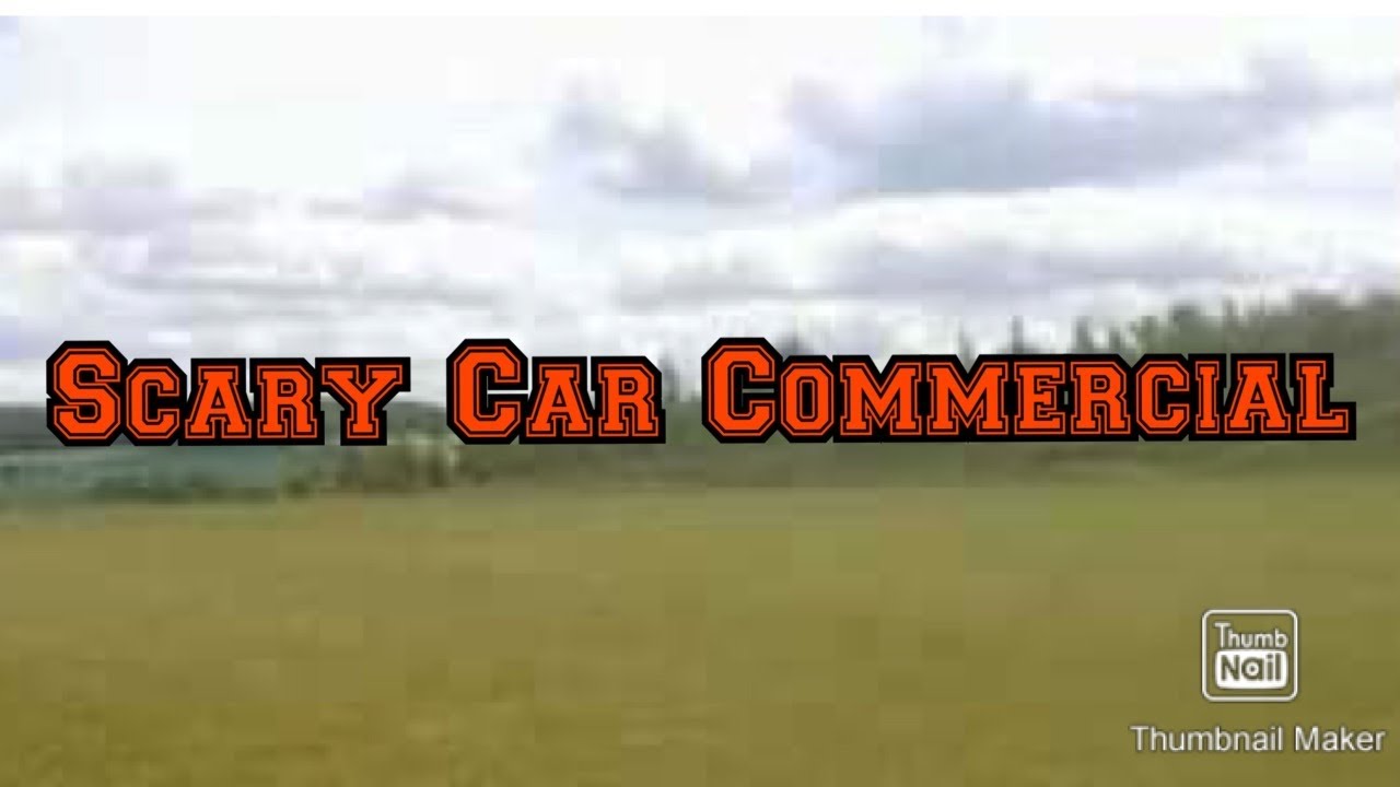 Scary Car Commercial YouTube