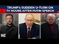 Hours After Putin's Speech, Trump Makes Surprise U-Turn On TV On Ukraine Peace Deal; Zelensky Panics