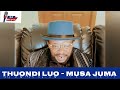 THUONDI LUO - MUSA JUMA (PART 2)