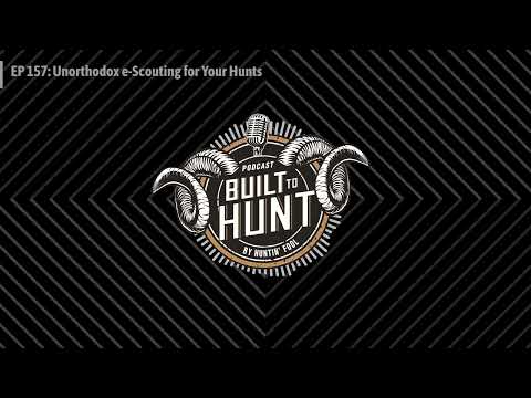 EP 157: Unorthodox e-Scouting for Your Hunts | Built To Hunt by Huntin' Fool