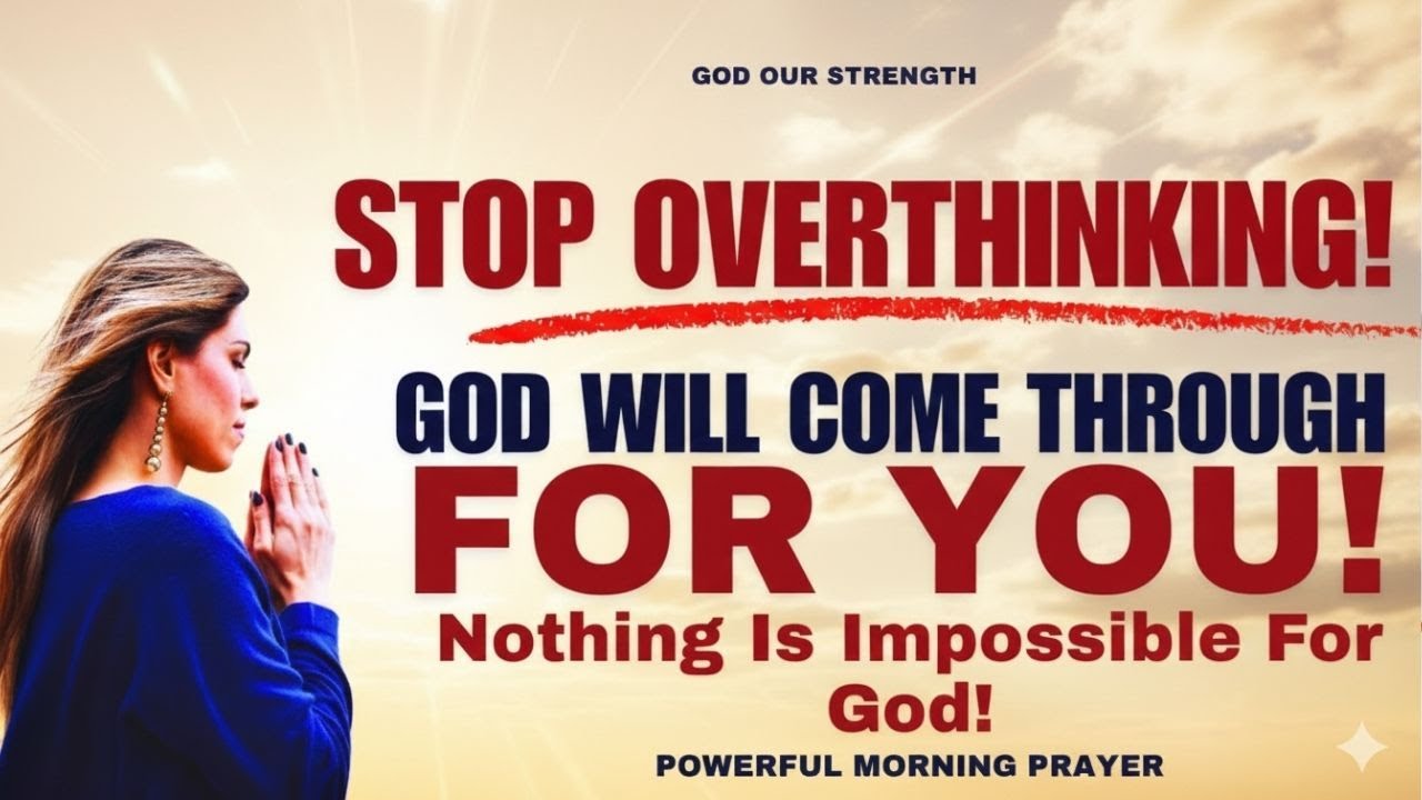 Stop Overthinking; God Will Come Through For You! (Christian Motivation)