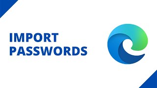 how to import passwords into microsoft edge (step by step)