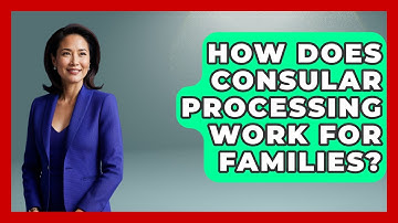 How Does Consular Processing Work For Families? - Middle East Migraters