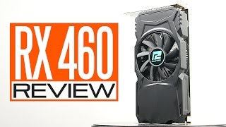 AMD RX 460 Review - Best GPU For $120