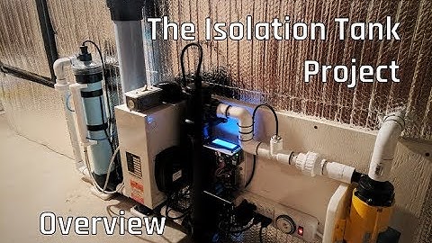 Isolation Tank Project - The Overview