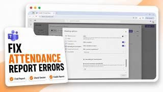 How to Troubleshoot Incorrect Microsoft Teams Attendance Reports