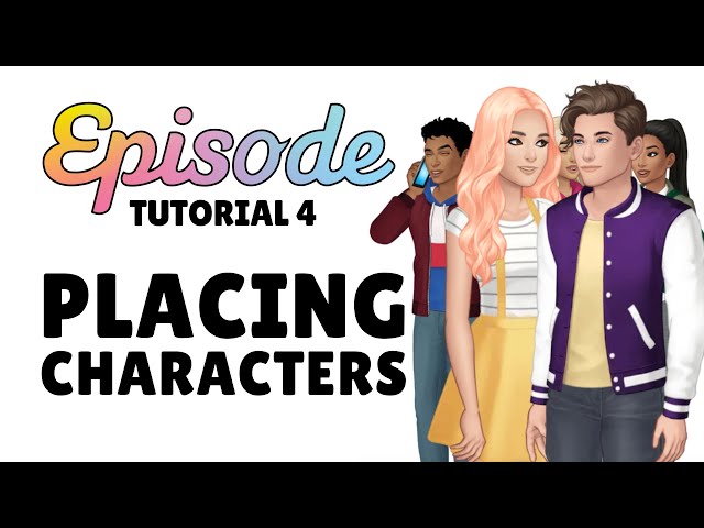 PLACING CHARACTERS - Episode Tutorial 4 (2023) class=