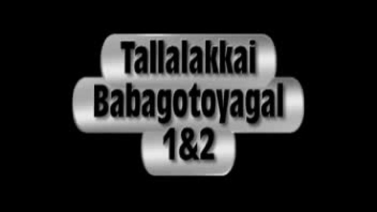 TALLAN LAKKE BABAGOTOYAGAL 1-2 VERSION POULAR