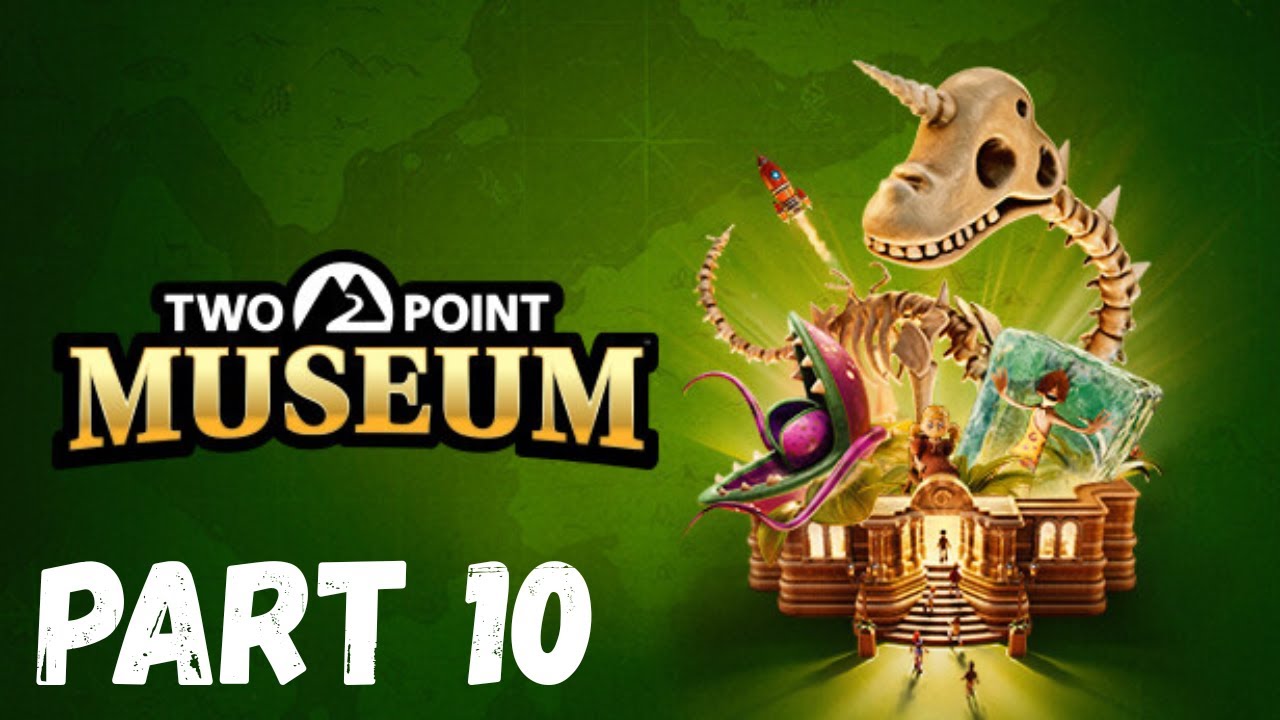 Two Point Museum Gameplay Walkthrough Part 10 - (No Commentary) - YouTube