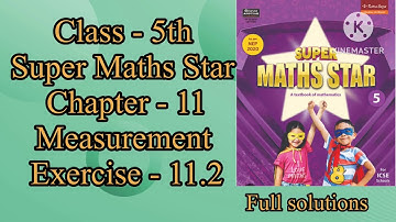 Grade 5 exercise 11.2 super maths star ch 11 || Measurement || Mathsadda ||