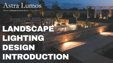 Astra Lumos | 6 Step Series on Landscape Lighting Design Introduction | James Fielding