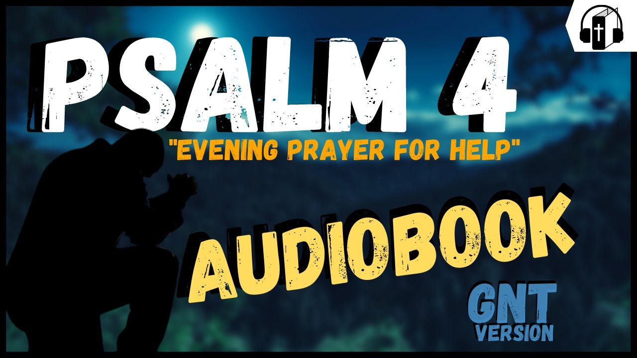 Psalm 4 "Evening Prayer For Help" - Good News Translation Audio (by David)  - YouTube