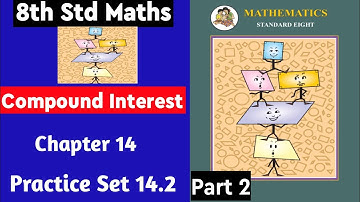Practice Set 14.2 (part 2)Compound Interest | chapter 14 class 8 Maths MH Board