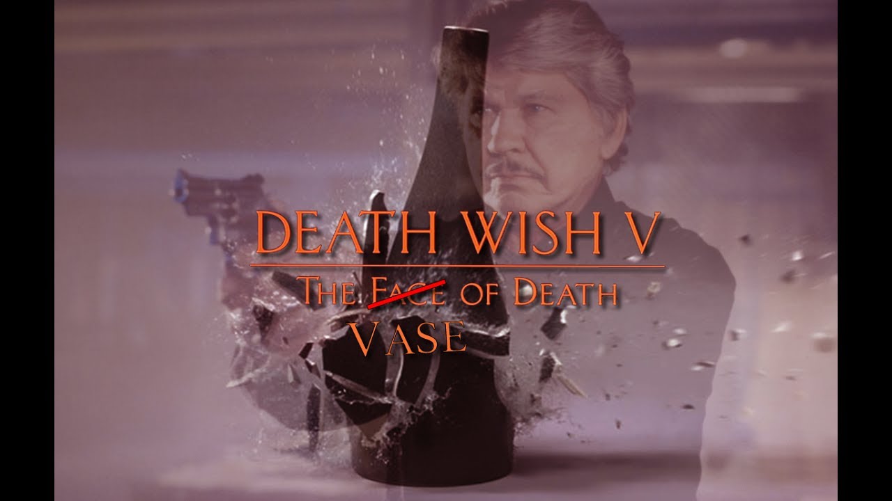 Death Wish V: The Vase of Death