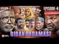GIDAN BADAMASI SEASON 7 EPISODE 6
