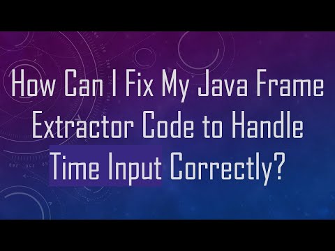 How Can I Fix My Java Frame Extractor Code to Handle Time Input Correctly?