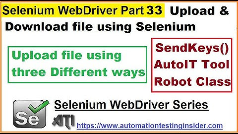 Selenium WebDriver | Part33 | How to Upload & Download a File using Selenium Webdriver