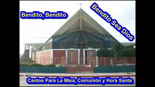 Cantos Para La Sagrada Eucaristía 🔰 Bendito, Bendito Sea Dios 🔰