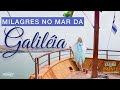 MILAGRES NO MAR DA GALILÉIA