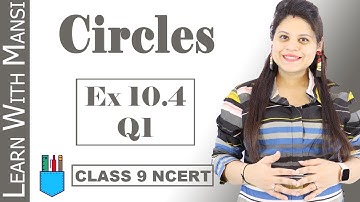 Class 9 Maths | Chapter 10 | Exercise 10.4 Q1 | Circles | NCERT