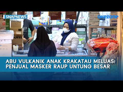 Anak Krakatau Volcanic Ash Spreads! Mask Sellers See Big Profits