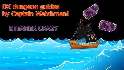 Steamer Crazy - DX dungeon guide