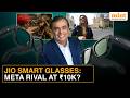 Jio To Launch AI Smart Glasses, Set To Take On Ray Ban Meta With Sub ₹10,000 Pricing