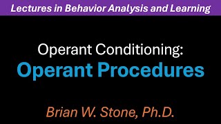Behavior Analysis and Learning - Operant Conditioning Pt3 - Operant Procedures